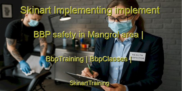 Skinart Implementing implement BBP safety in Mangrol area | BbpTraining | BbpClasses | SkinartTraining-India